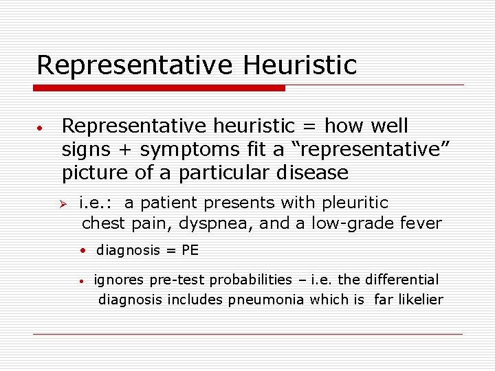 Representative Heuristic • Representative heuristic = how well signs + symptoms fit a “representative”