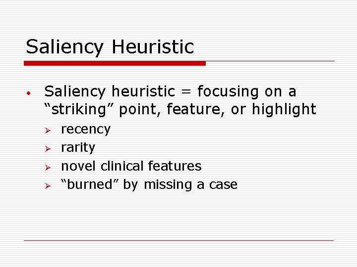 Saliency Heuristic • Saliency heuristic = focusing on a “striking” point, feature, or highlight
