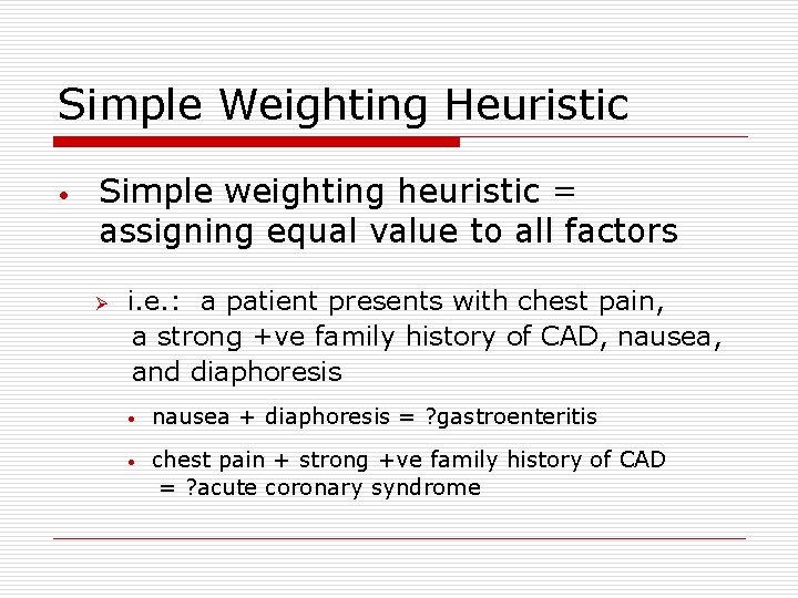 Simple Weighting Heuristic • Simple weighting heuristic = assigning equal value to all factors