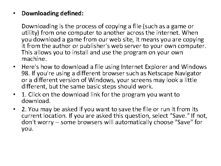  • Downloading defined: Downloading is the process of copying a file (such as