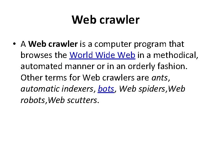 Web crawler • A Web crawler is a computer program that browses the World