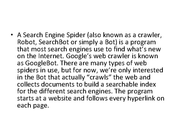  • A Search Engine Spider (also known as a crawler, Robot, Search. Bot