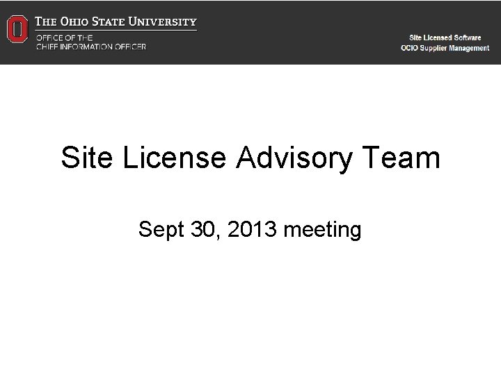 Site License Advisory Team Sept 30, 2013 meeting 