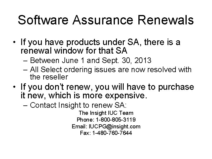 Software Assurance Renewals • If you have products under SA, there is a renewal