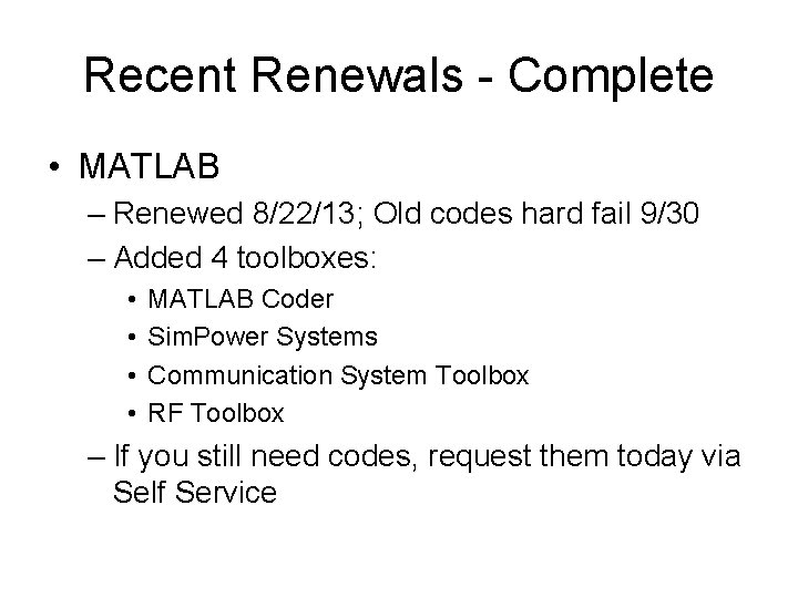 Recent Renewals - Complete • MATLAB – Renewed 8/22/13; Old codes hard fail 9/30