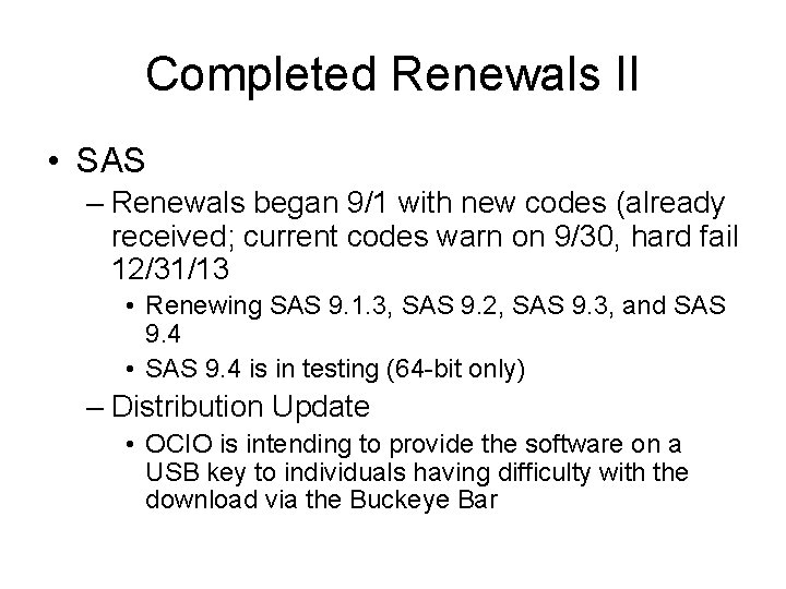 Completed Renewals II • SAS – Renewals began 9/1 with new codes (already received;