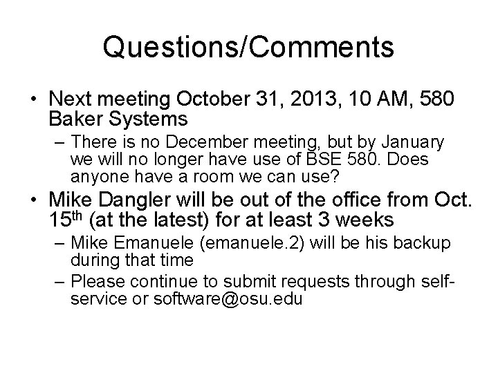 Questions/Comments • Next meeting October 31, 2013, 10 AM, 580 Baker Systems – There