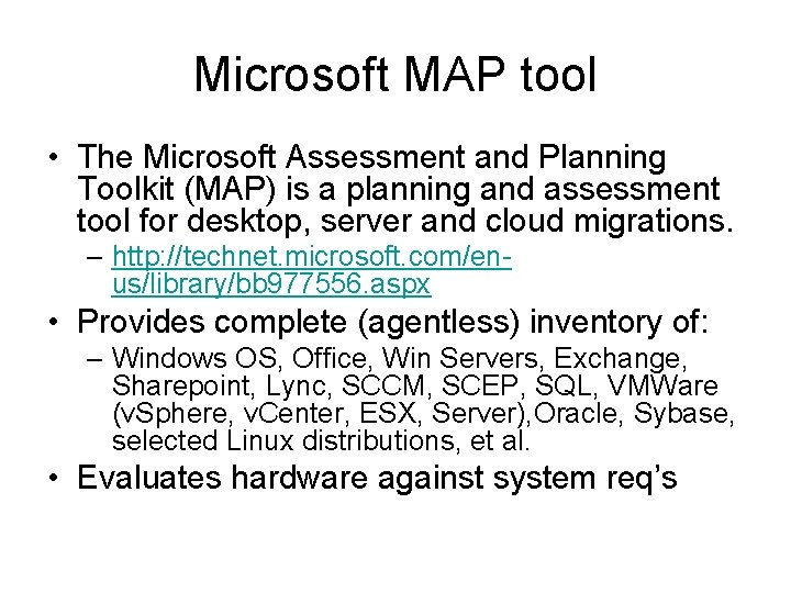 Microsoft MAP tool • The Microsoft Assessment and Planning Toolkit (MAP) is a planning