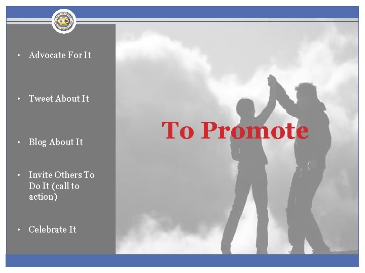  • Advocate For It • Tweet About It • Blog About It •