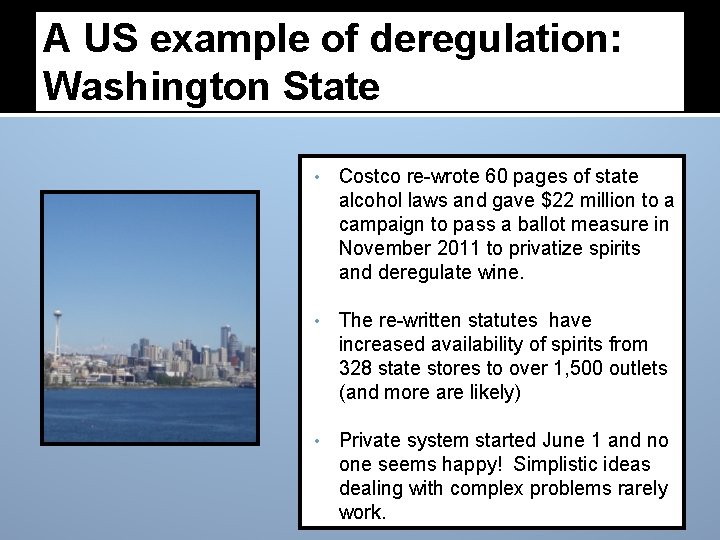 A US example of deregulation: Washington State • Costco re-wrote 60 pages of state