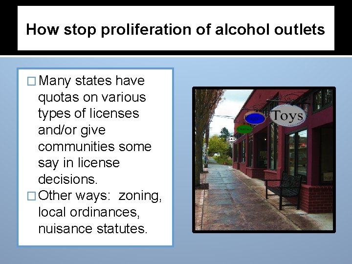 How stop proliferation of alcohol outlets � Many states have quotas on various types