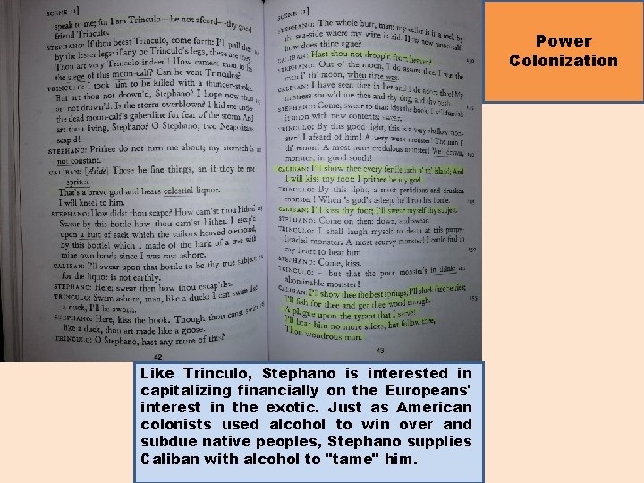 Power Colonization Like Trinculo, Stephano is interested in capitalizing financially on the Europeans' interest