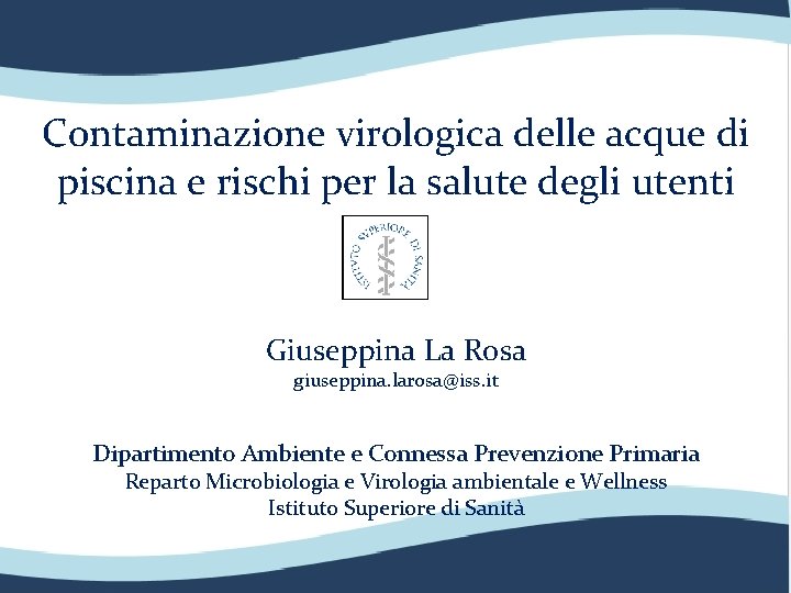 Contaminazione virologica delle acque di piscina e rischi per la salute degli utenti Giuseppina