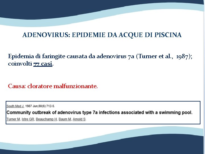 ADENOVIRUS: EPIDEMIE DA ACQUE DI PISCINA Epidemia di faringite causata da adenovirus 7 a