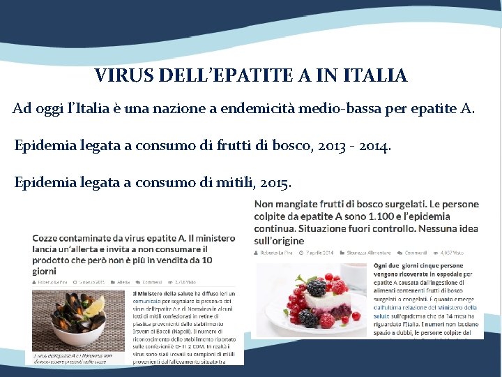 VIRUS DELL’EPATITE A IN ITALIA Ad oggi l’Italia è una nazione a endemicità medio-bassa