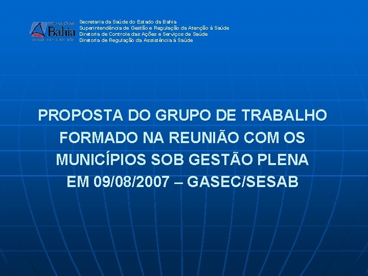 Secretaria da Saúde do Estado da Bahia Superintendência de Gestão e Regulação da Atenção