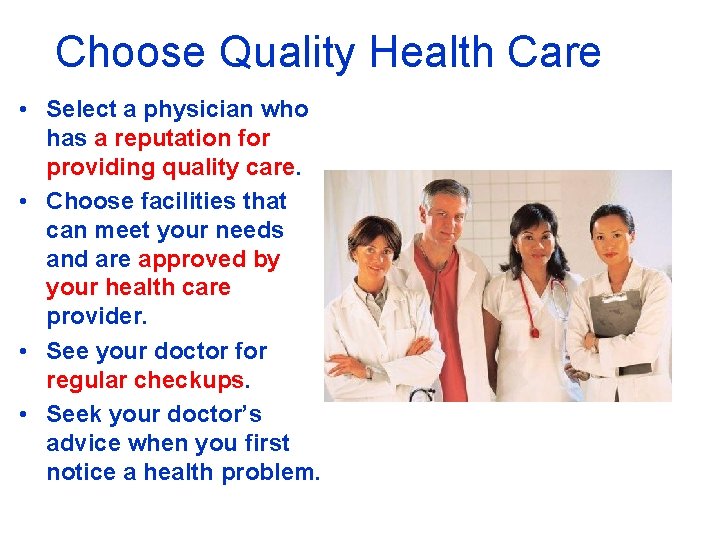 Choose Quality Health Care • Select a physician who has a reputation for providing