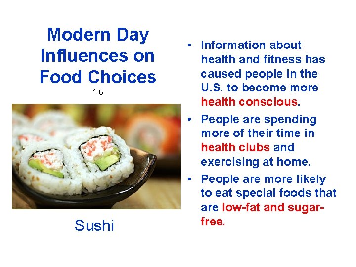 Modern Day Influences on Food Choices 1. 6 Sushi • Information about health and