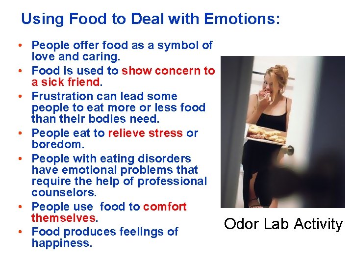 Using Food to Deal with Emotions: • People offer food as a symbol of