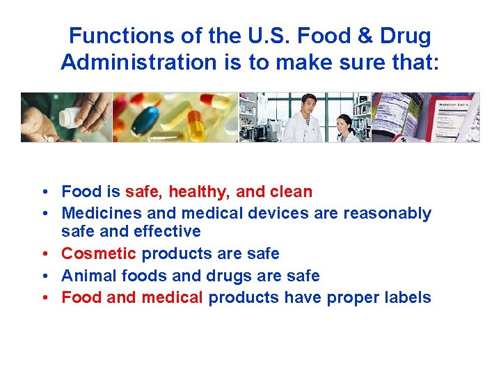 Functions of the U. S. Food & Drug Administration is to make sure that: