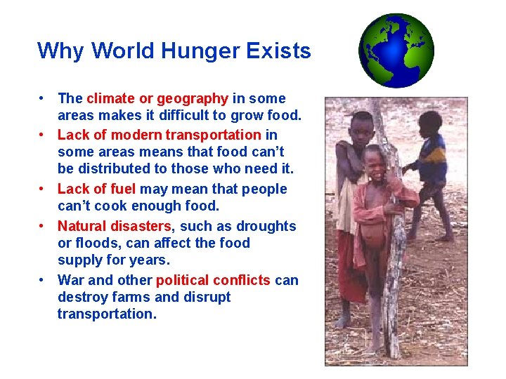 Why World Hunger Exists • The climate or geography in some areas makes it