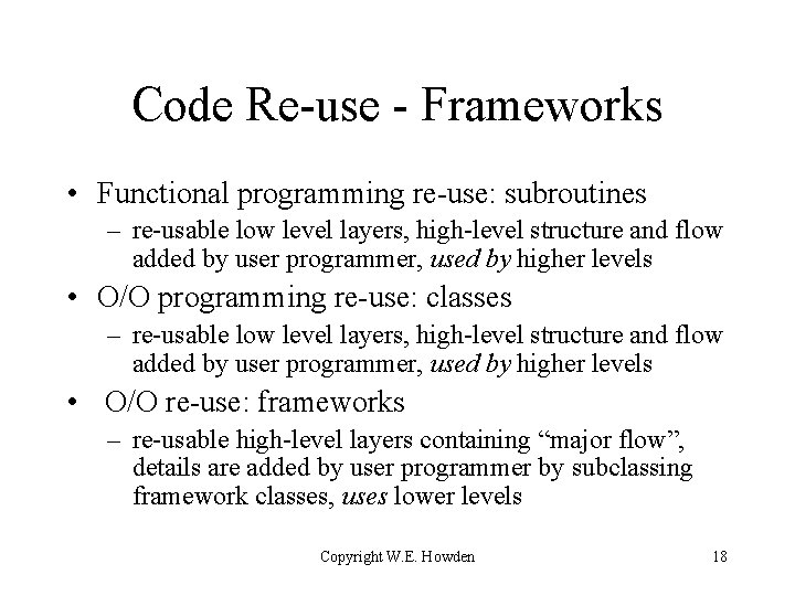 Code Re-use - Frameworks • Functional programming re-use: subroutines – re-usable low level layers,