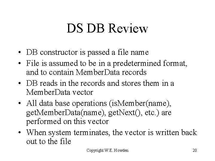 DS DB Review • DB constructor is passed a file name • File is