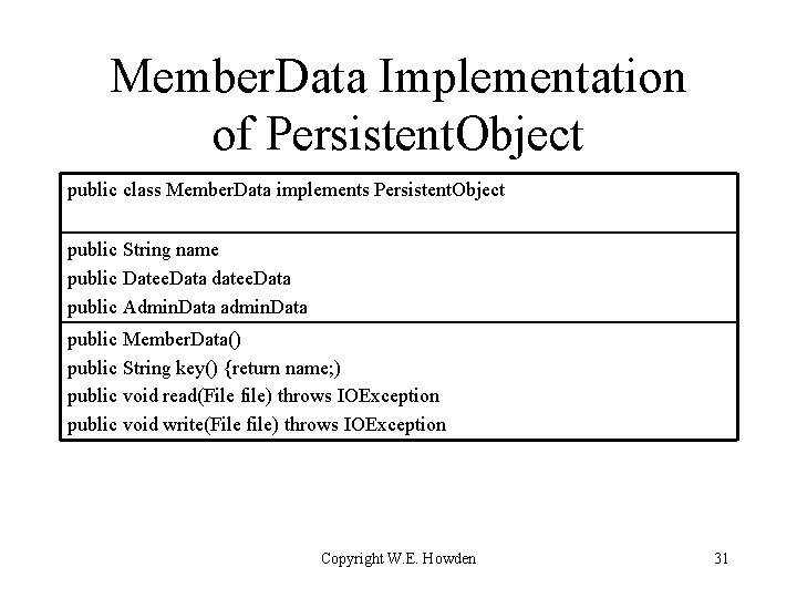 Member. Data Implementation of Persistent. Object public class Member. Data implements Persistent. Object public