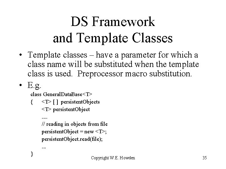 DS Framework and Template Classes • Template classes – have a parameter for which