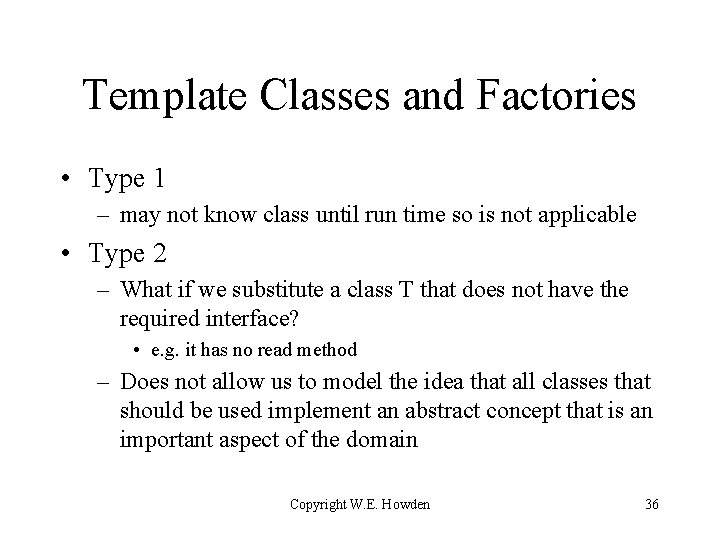 Template Classes and Factories • Type 1 – may not know class until run