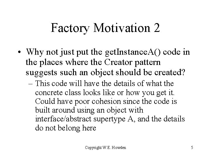 Factory Motivation 2 • Why not just put the get. Instance. A() code in