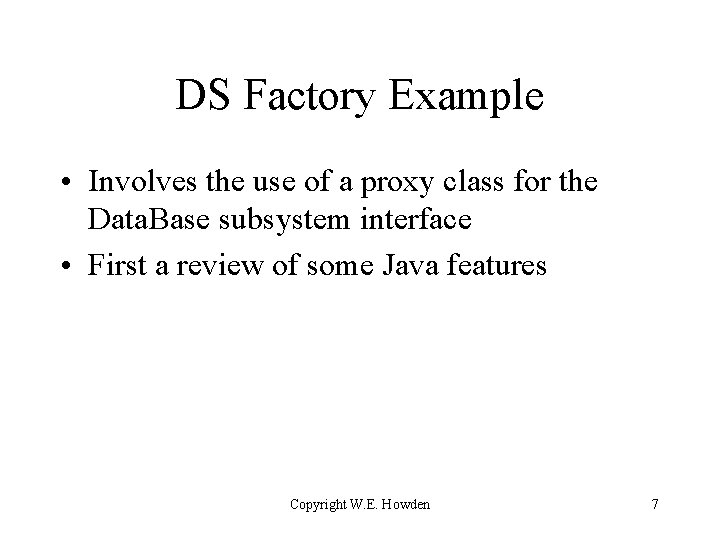 DS Factory Example • Involves the use of a proxy class for the Data.