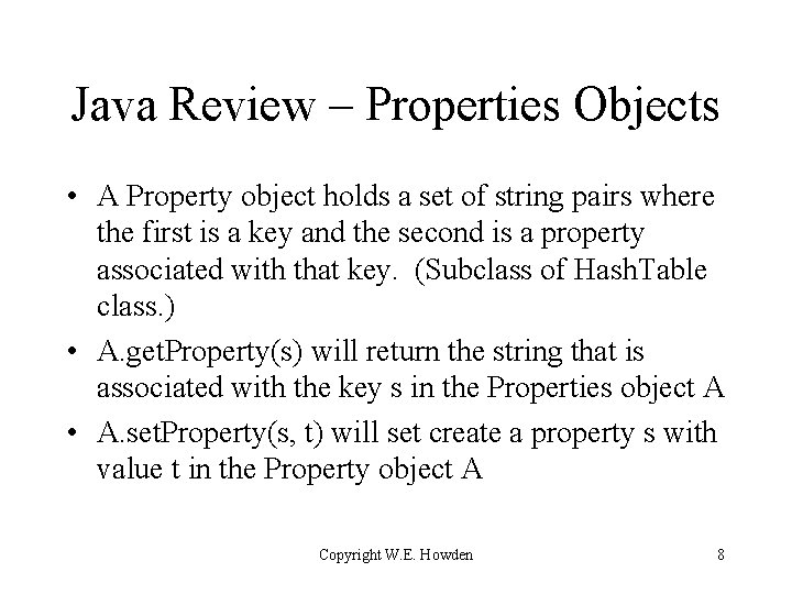 Java Review – Properties Objects • A Property object holds a set of string