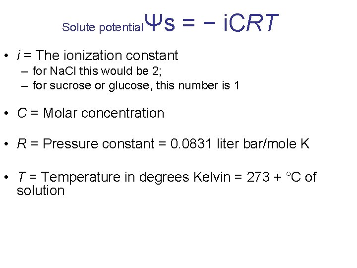 Solute potential Ψs = − i. CRT • i = The ionization constant –