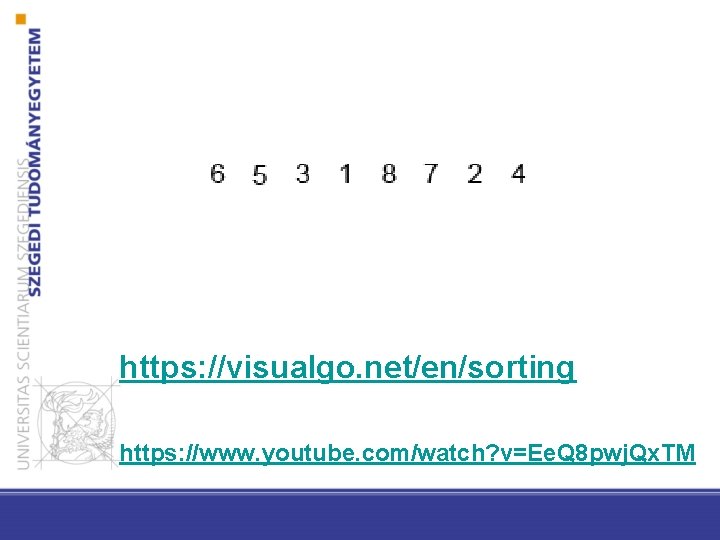 https: //visualgo. net/en/sorting https: //www. youtube. com/watch? v=Ee. Q 8 pwj. Qx. TM 