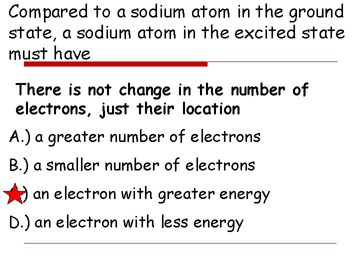 Compared to a sodium atom in the ground state, a sodium atom in the