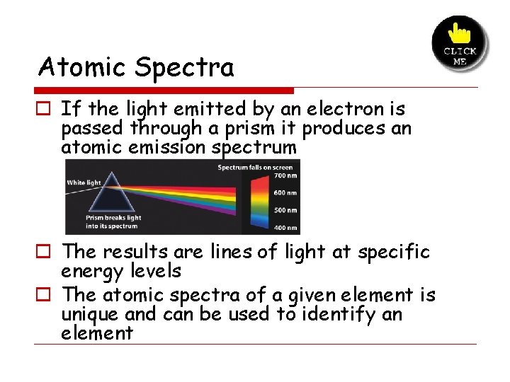 Atomic Spectra o If the light emitted by an electron is passed through a