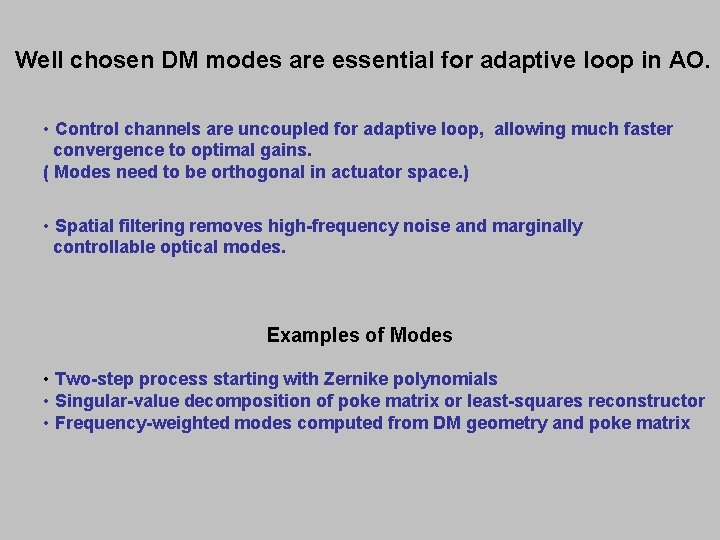 Well chosen DM modes are essential for adaptive loop in AO. • Control channels