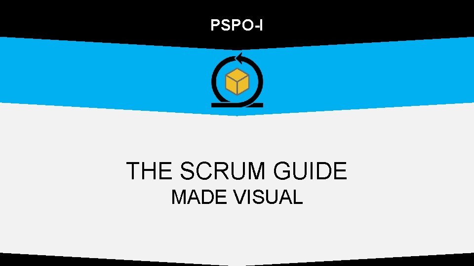 PSPO-I THE SCRUM GUIDE MADE VISUAL 