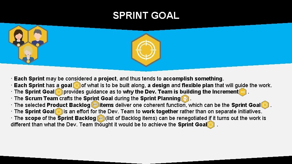SPRINT GOAL · Each Sprint may be considered a project, and thus tends to SPRINT GOAL · Each Sprint may be considered a project, and thus tends to
