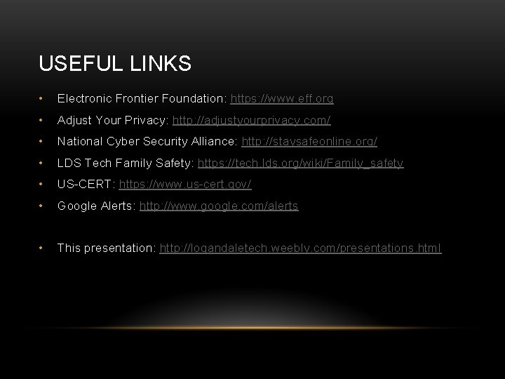 USEFUL LINKS • Electronic Frontier Foundation: https: //www. eff. org • Adjust Your Privacy: