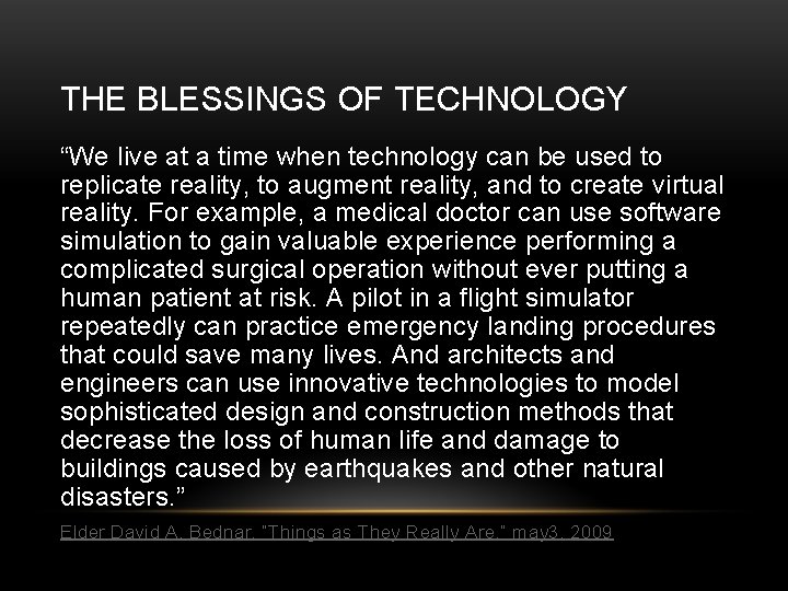 THE BLESSINGS OF TECHNOLOGY “We live at a time when technology can be used