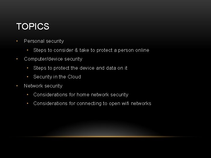 TOPICS • Personal security • Steps to consider & take to protect a person
