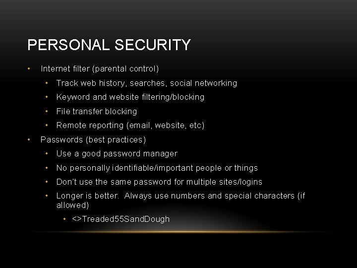 PERSONAL SECURITY • Internet filter (parental control) • Track web history, searches, social networking