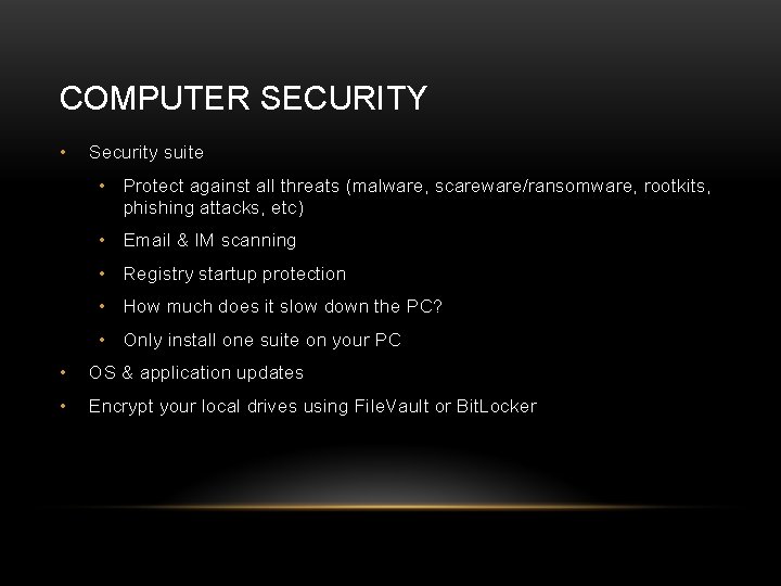 COMPUTER SECURITY • Security suite • Protect against all threats (malware, scareware/ransomware, rootkits, phishing