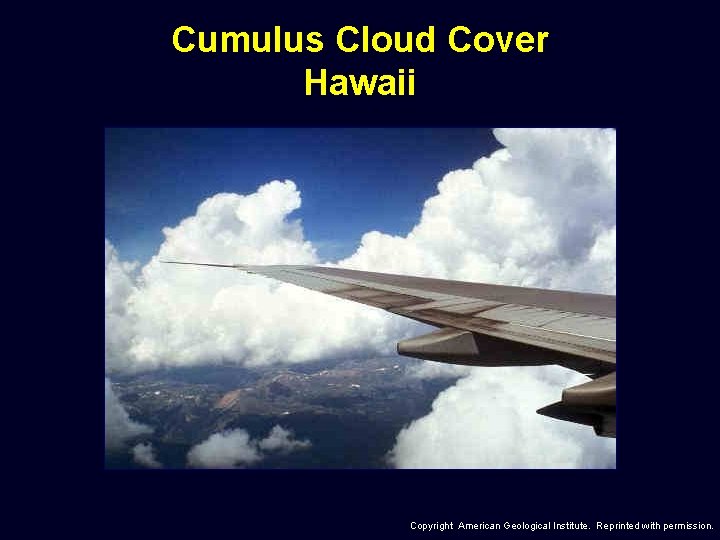 Cumulus Cloud Cover Hawaii Copyright American Geological Institute. Reprinted with permission. 