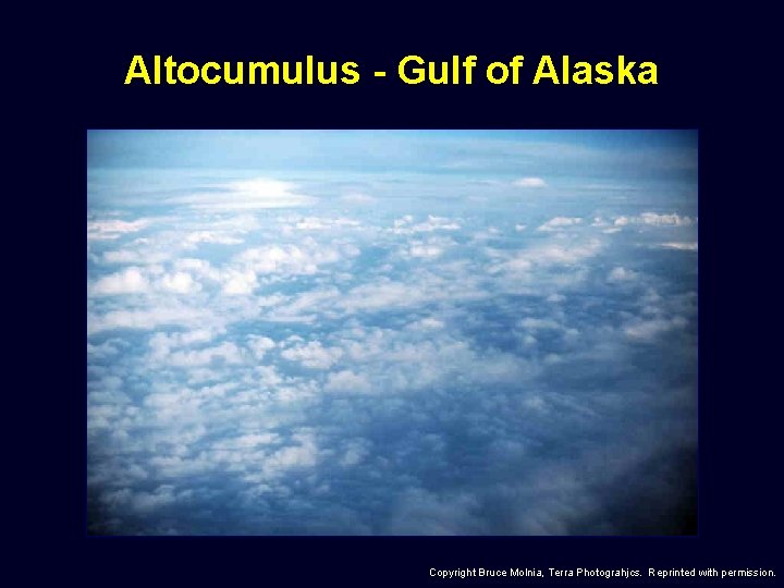 Altocumulus - Gulf of Alaska Copyright Bruce Molnia, Terra Photograhjcs. Reprinted with permission. 