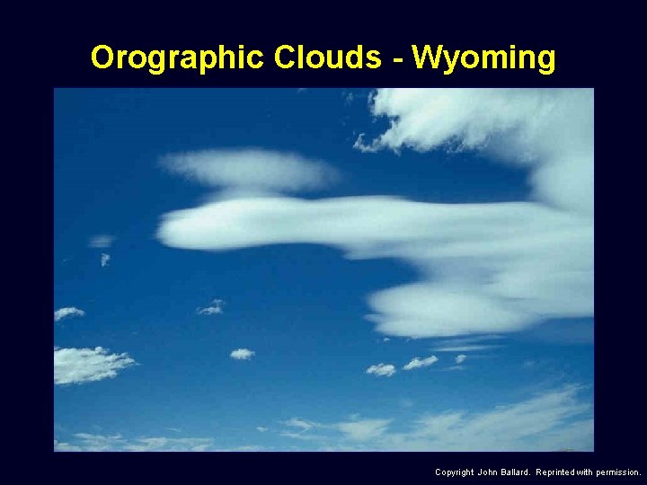 Orographic Clouds - Wyoming Copyright John Ballard. Reprinted with permission. 