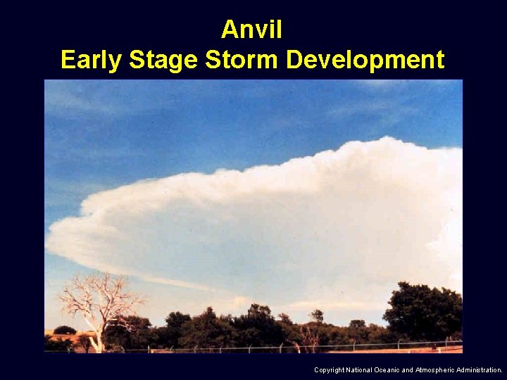 Anvil Early Stage Storm Development Copyright National Oceanic and Atmospheric Administration. 