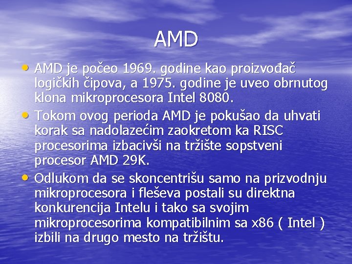 AMD • AMD je počeo 1969. godine kao proizvođač • • logičkih čipova, a AMD • AMD je počeo 1969. godine kao proizvođač • • logičkih čipova, a